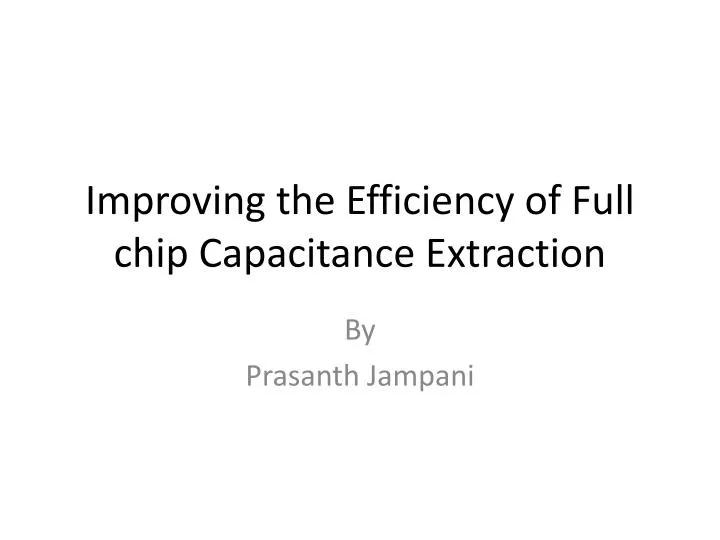 improving the efficiency of full chip capacitance extraction
