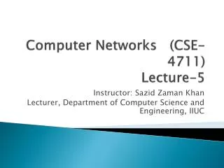 Computer Networks (CSE-4711) Lecture-5