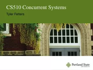 CS510 Concurrent Systems Tyler Fetters