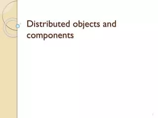 Distributed objects and components