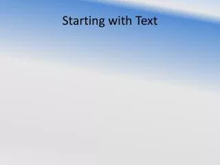 Starting with Text