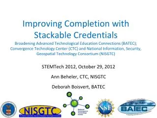 STEMTech 2012, October 29, 2012 Ann Beheler, CTC, NISGTC Deborah Boisvert, BATEC