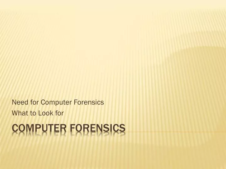 need for computer forensics what to look for