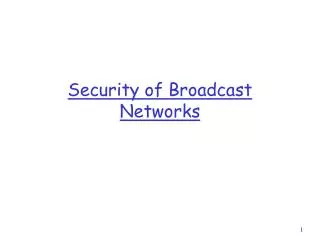 Security of Broadcast Networks