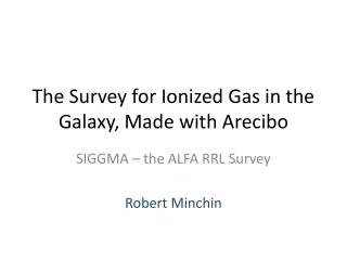 The Survey for Ionized Gas in the Galaxy, Made with Arecibo
