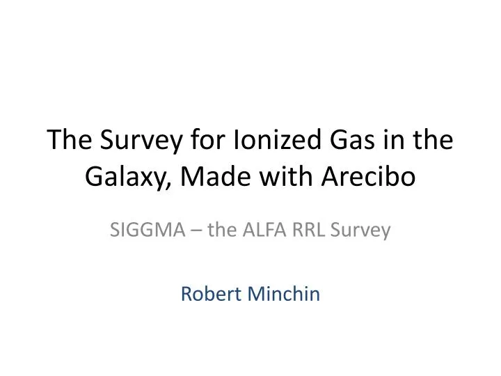 the survey for ionized gas in the galaxy made with arecibo