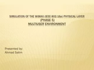 Simulation of the W i max (IEEE 802.16 e ) PHYSICAL LAYER (Phase 5 ) Multiuser environment