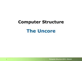 Computer Structure The Uncore