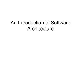 An Introduction to Software Architecture
