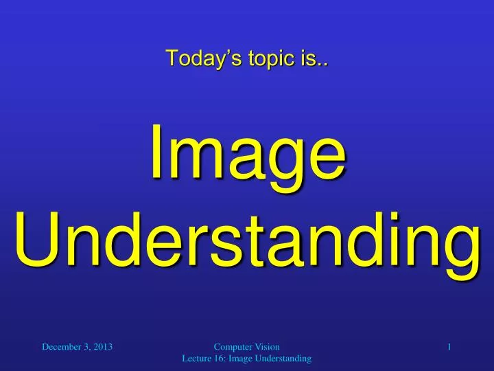 today s topic is image understanding