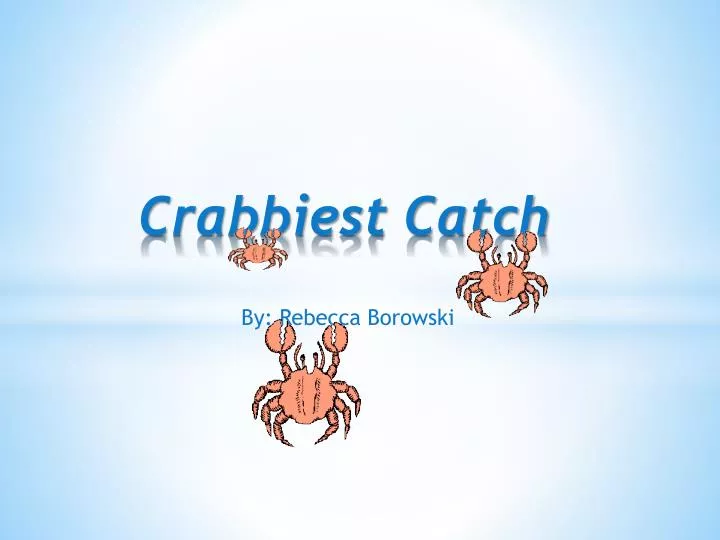 crabbiest catch