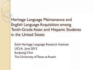 Sixth Heritage Language Research Institute UCLA, June 2012 Eunjeong Choi