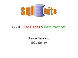 T-SQL : Bad Habits &amp; Best Practices