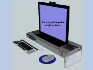 Creating a Computer -Najihah Athar-
