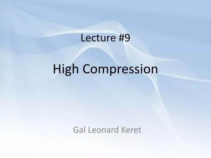 lecture 9 high compression