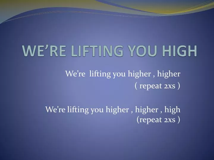 we re lifting you high