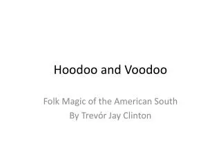 Hoodoo and Voodoo