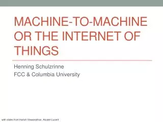 Machine-TO-MACHINE or the INTERNET of THINGS