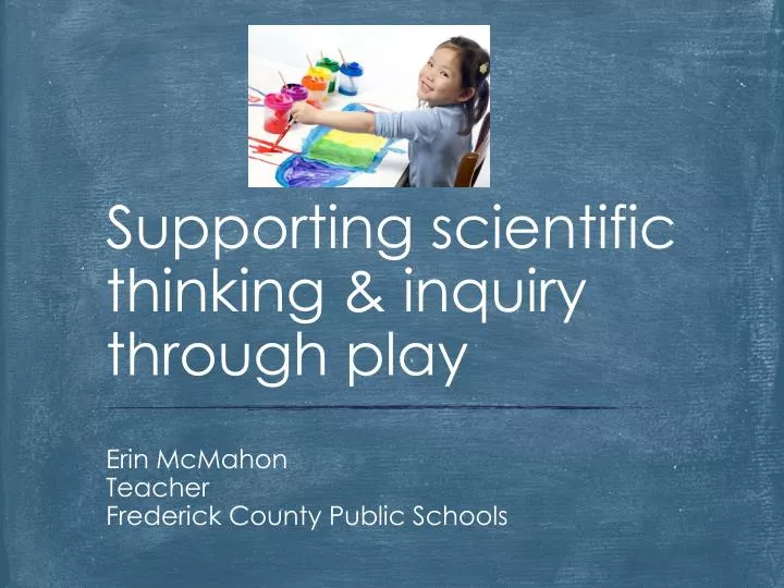 supporting scientific thinking inquiry through play