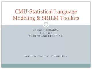 CMU-Statistical Language Modeling &amp; SRILM Toolkits