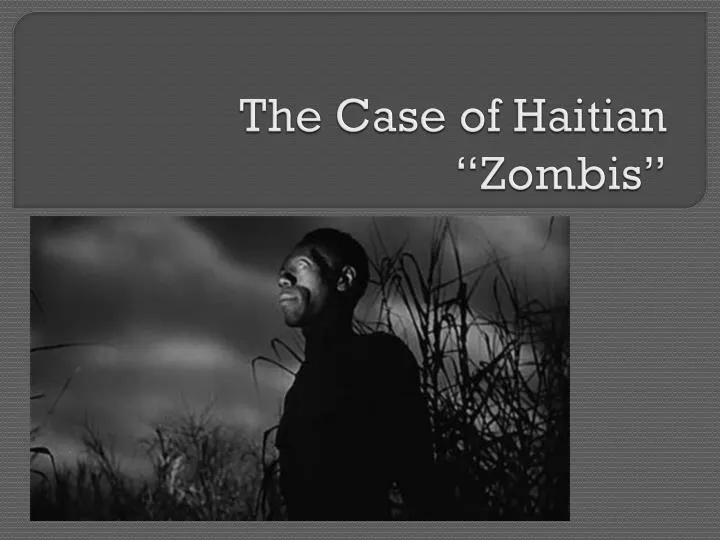 the case of haitian zombis