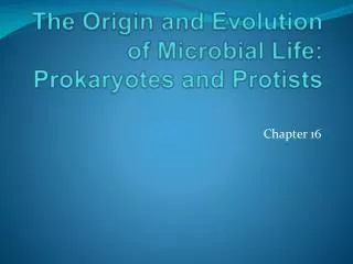 The Origin and Evolution of Microbial Life: Prokaryotes and Protists
