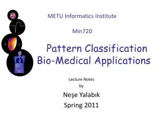 METU Informatics Institute Min720 Pattern Classification with Bio-Medical Applications