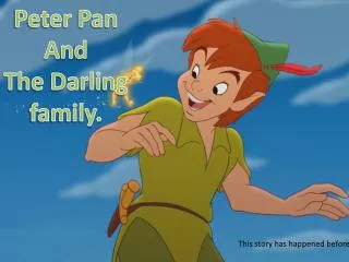 Peter Pan And The Darling family.