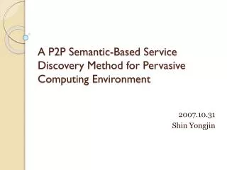 A P2P Semantic-Based Service Discovery Method for Pervasive Computing Environment