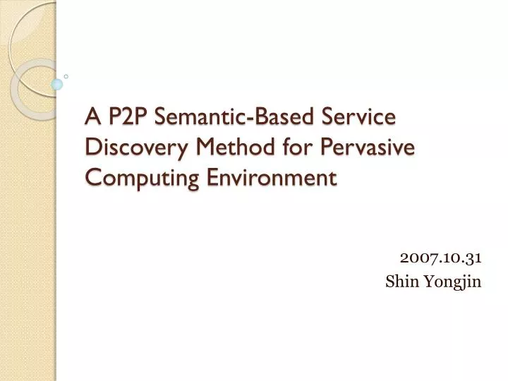 a p2p semantic based service discovery method for pervasive computing environment