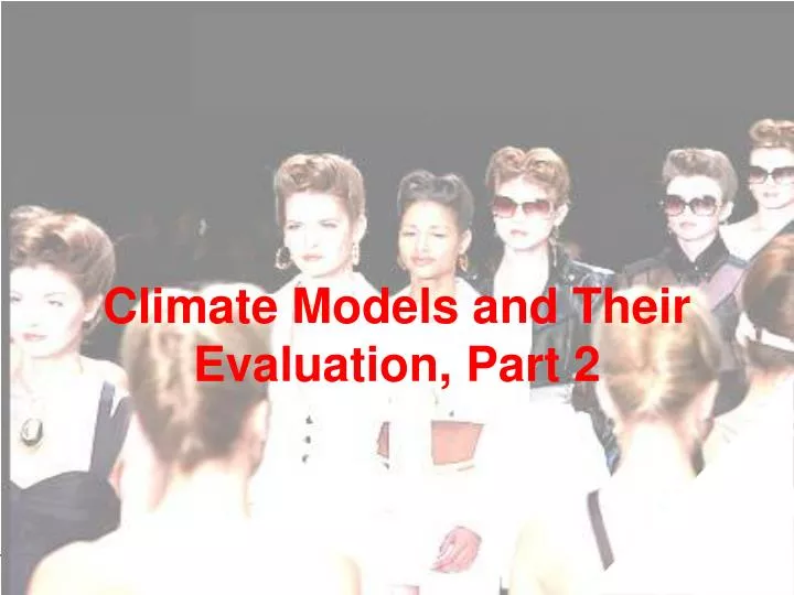 climate models and their evaluation part 2