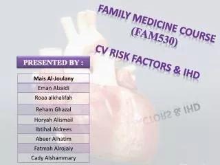 FAMILY MEDICINE COURSE (FAM530) CV Risk factors &amp; IHD