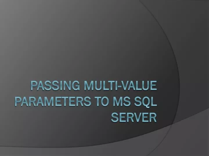 passing multi value parameters to ms sql server