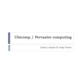 Ubicomp / Pervasive computing