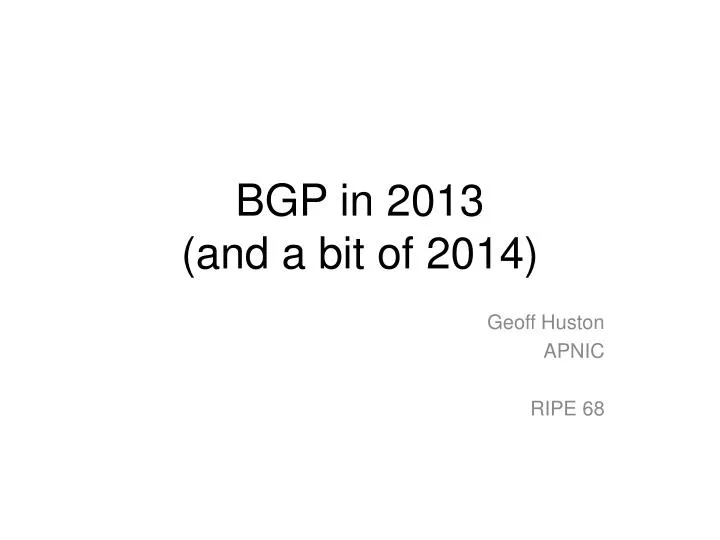 bgp in 2013 and a bit of 2014