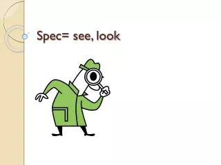 Spec= see, look