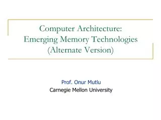 Computer Architecture: Emerging Memory Technologies (Alternate Version)