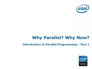 Why Parallel? Why Now?