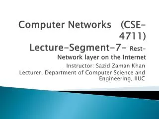 Computer Networks (CSE-4711) Lecture-Segment-7- Rest- Network layer on the Internet