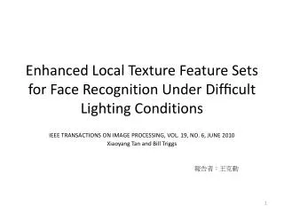 Enhanced Local Texture Feature Sets for Face Recognition Under Dif?cult Lighting Conditions