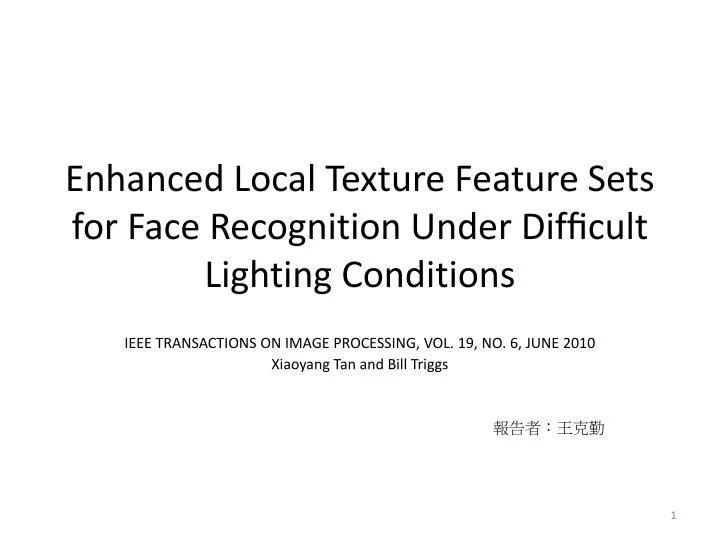 enhanced local texture feature sets for face recognition under dif cult lighting conditions