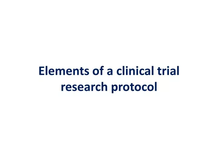 elements of a clinical trial research protocol