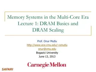 Memory Systems in the Multi-Core Era Lecture 1: DRAM Basics and DRAM Scaling