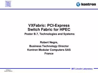 VXFabric: PCI-Express Switch Fabric for HPEC Poster B.7, Technologies and Systems