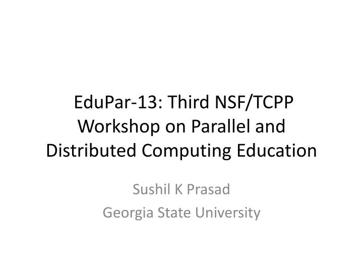 edupar 13 third nsf tcpp workshop on parallel and distributed computing education