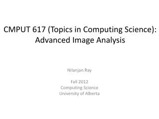 CMPUT 617 (Topics in Computing Science): Advanced Image Analysis
