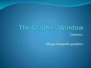 The Graphics Window