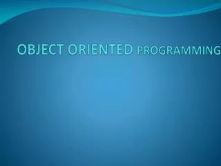 OBJECT ORIENTED PROGRAMMING