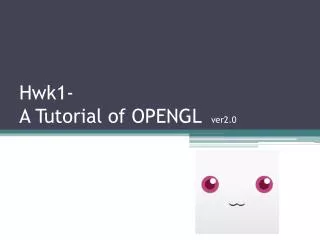 Hwk1- A Tutorial of OPENGL ver2.0