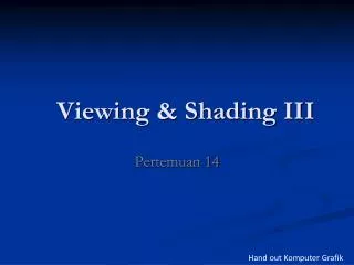 Viewing &amp; Shading III